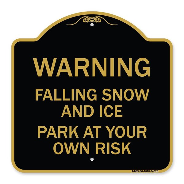 Signmission Falling Snow and Ice-Park Your Own Risk, Black & Gold Aluminum Sign, 18" H, BG-1818-24026 A-DES-BG-1818-24026